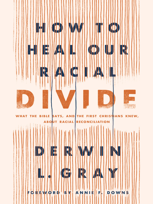 Title details for How to Heal Our Racial Divide by Derwin L. Gray - Available